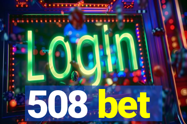 508 bet